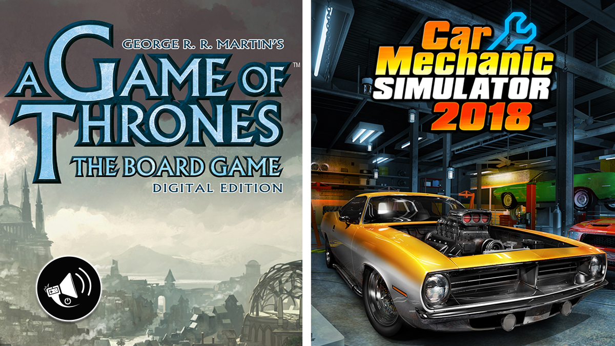 A Game of Thrones: The Board Game e Car Mechanic Simulator 2018